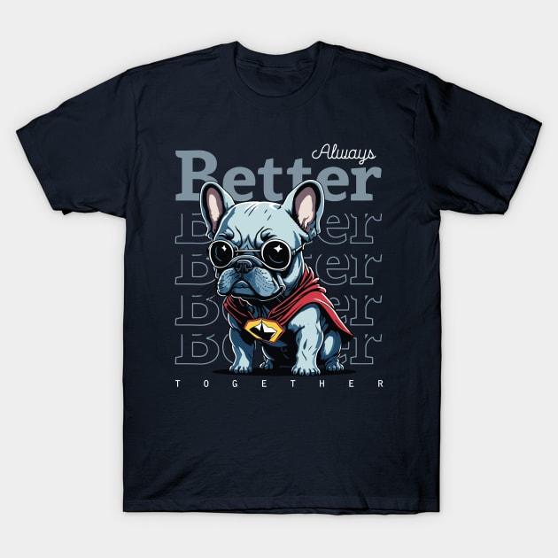 Frenchie Hero: Uniting in Style T-Shirt by DogsandCats